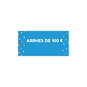 ARRHES 100€